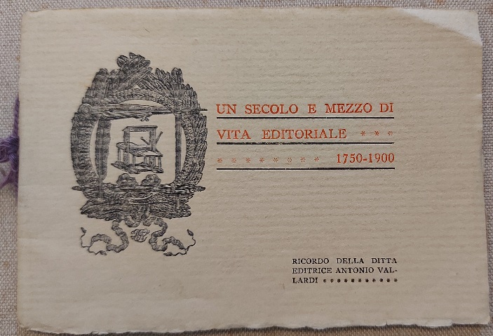 Un secolo e mezzo di vita editoriale 1750-1900. Ricordo della Ditta Editrice Antonio Vallardi